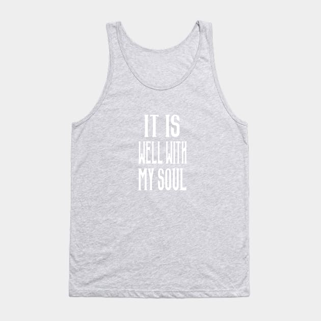 It Is Well With My Soul Tank Top by marktwain7